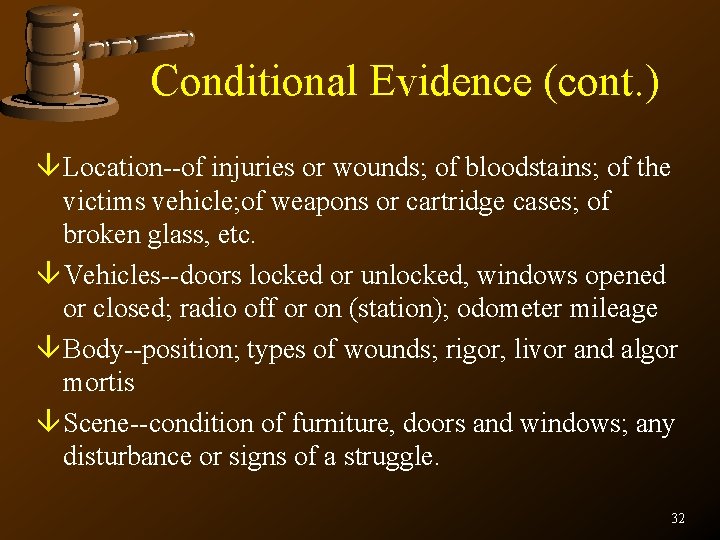 Conditional Evidence (cont. ) â Location--of injuries or wounds; of bloodstains; of the victims
