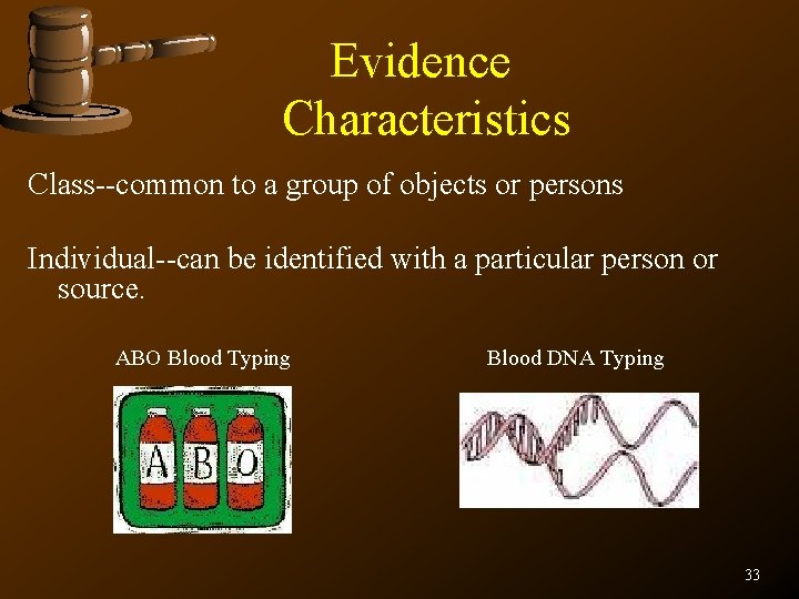 Evidence Characteristics Class--common to a group of objects or persons Individual--can be identified with