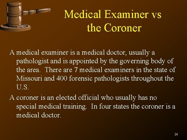 Medical Examiner vs the Coroner A medical examiner is a medical doctor, usually a