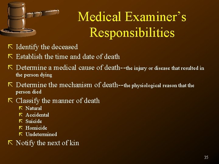 Medical Examiner’s Responsibilities ã Identify the deceased ã Establish the time and date of