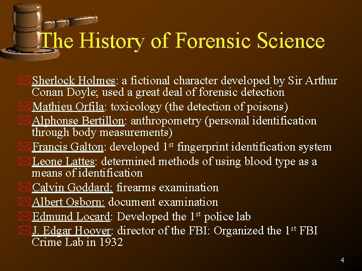 The History of Forensic Science *Sherlock Holmes: a fictional character developed by Sir Arthur