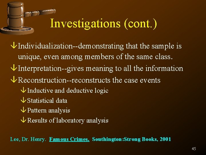 Investigations (cont. ) â Individualization--demonstrating that the sample is unique, even among members of