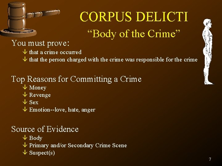 CORPUS DELICTI You must prove: “Body of the Crime” â that a crime occurred