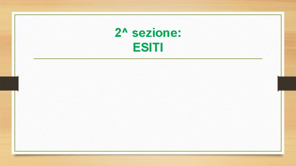 2^ sezione: ESITI 