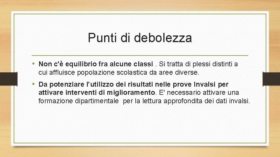 Punti di debolezza • Non c'è equilibrio fra alcune classi. Si tratta di plessi