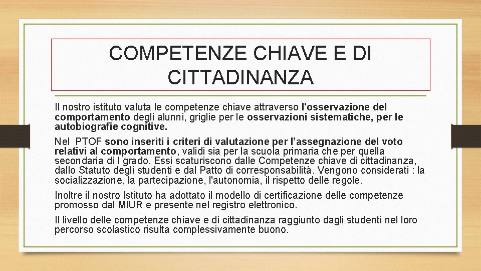 COMPETENZE CHIAVE E DI CITTADINANZA Il nostro istituto valuta le competenze chiave attraverso l'osservazione