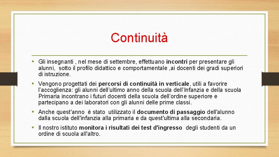 Continuità • Gli insegnanti , nel mese di settembre, effettuano incontri per presentare gli