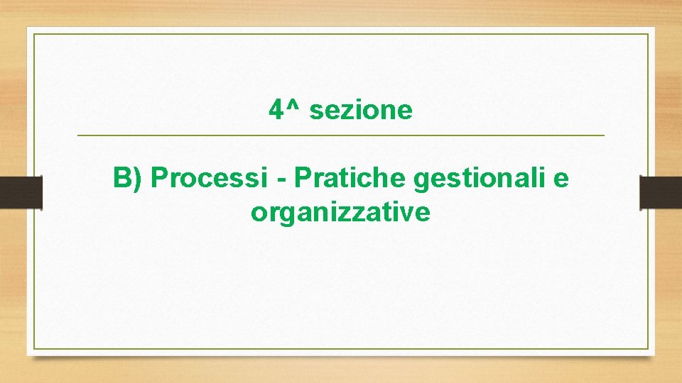 4^ sezione B) Processi - Pratiche gestionali e organizzative 