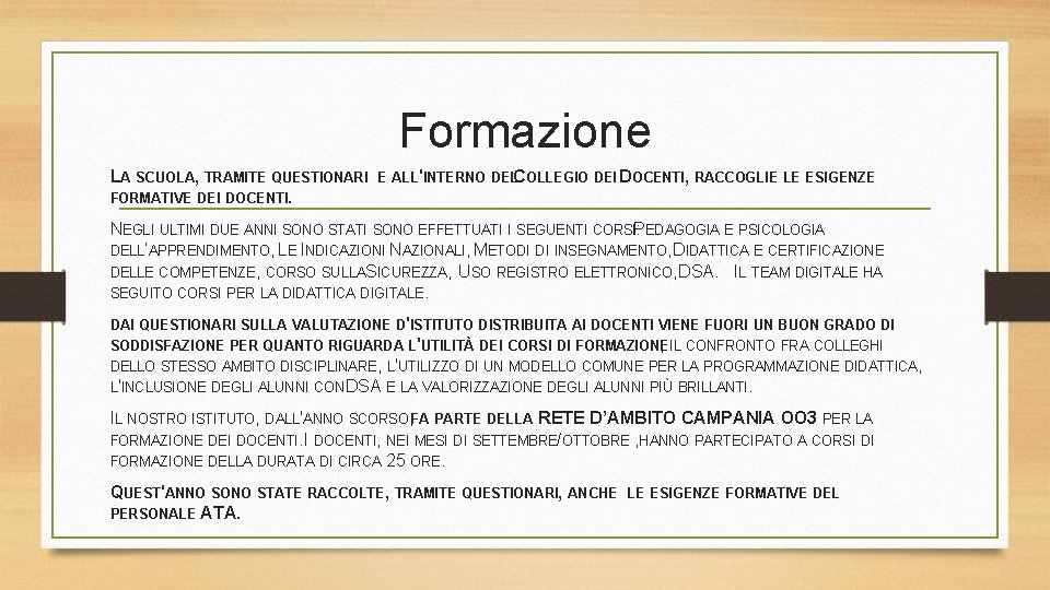 Formazione LA SCUOLA, TRAMITE QUESTIONARI FORMATIVE DEI DOCENTI. E ALL'INTERNO DELCOLLEGIO DEI DOCENTI, RACCOGLIE