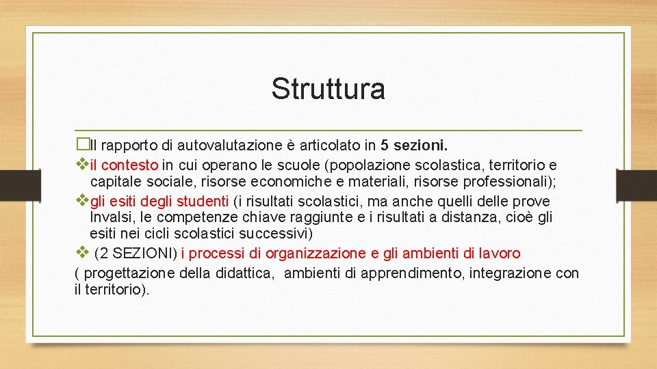 Struttura �Il rapporto di autovalutazione è articolato in 5 sezioni. vil contesto in cui