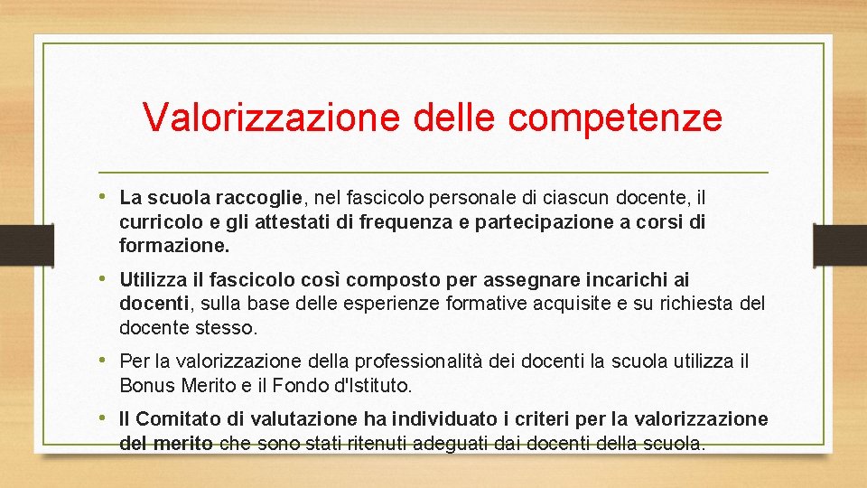 Valorizzazione delle competenze • La scuola raccoglie, nel fascicolo personale di ciascun docente, il