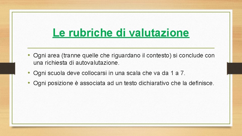 Le rubriche di valutazione • Ogni area (tranne quelle che riguardano il contesto) si