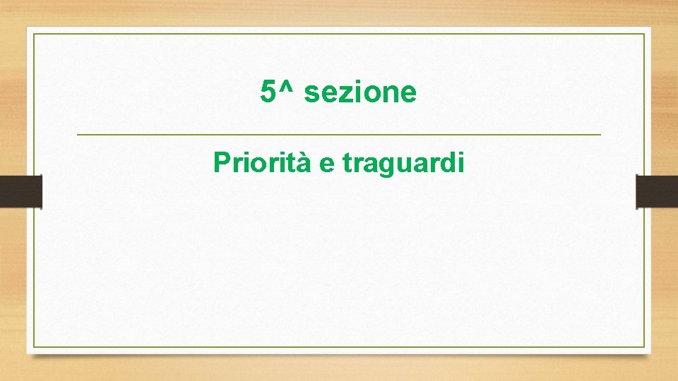 5^ sezione Priorità e traguardi 