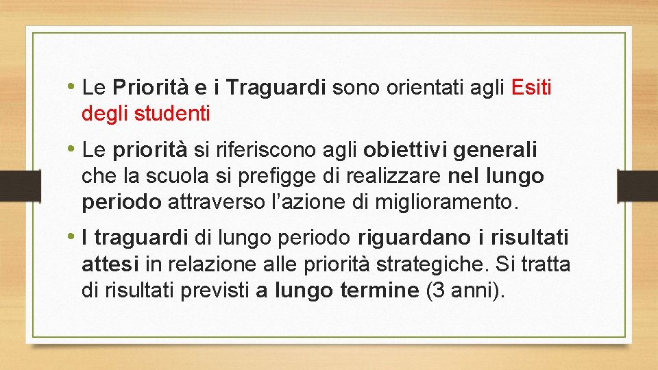  • Le Priorità e i Traguardi sono orientati agli Esiti degli studenti •