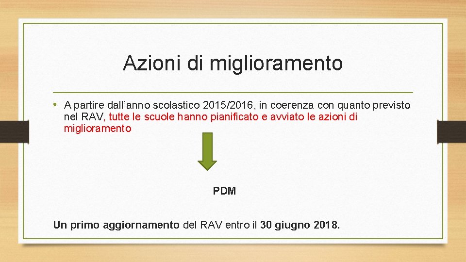 Azioni di miglioramento • A partire dall’anno scolastico 2015/2016, in coerenza con quanto previsto