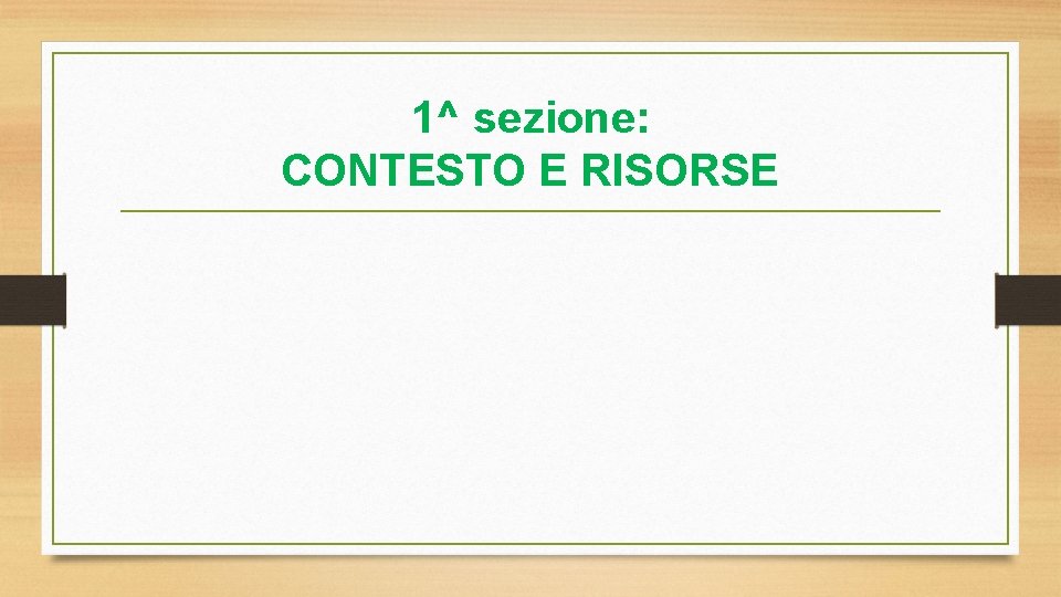 1^ sezione: CONTESTO E RISORSE 