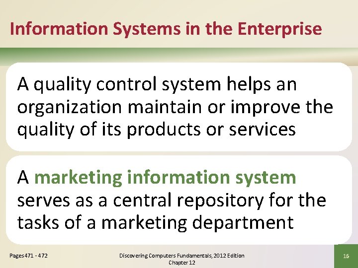 Information Systems in the Enterprise A quality control system helps an organization maintain or