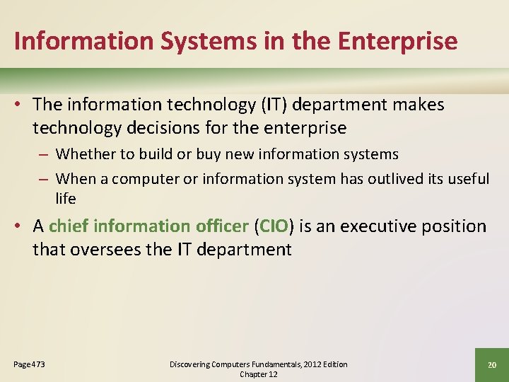 Information Systems in the Enterprise • The information technology (IT) department makes technology decisions