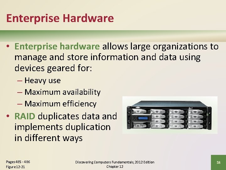 Enterprise Hardware • Enterprise hardware allows large organizations to manage and store information and