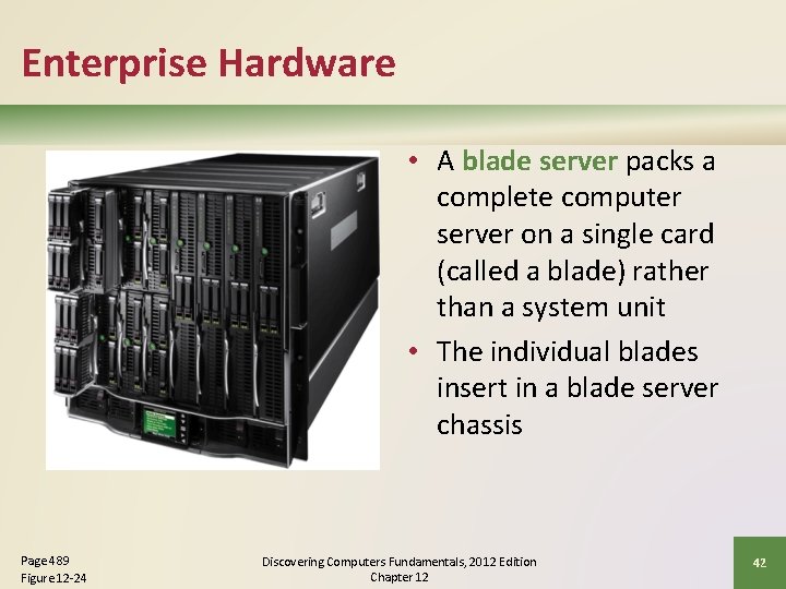 Enterprise Hardware • A blade server packs a complete computer server on a single