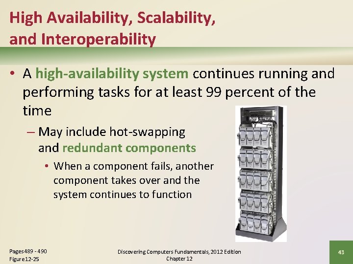 High Availability, Scalability, and Interoperability • A high-availability system continues running and performing tasks