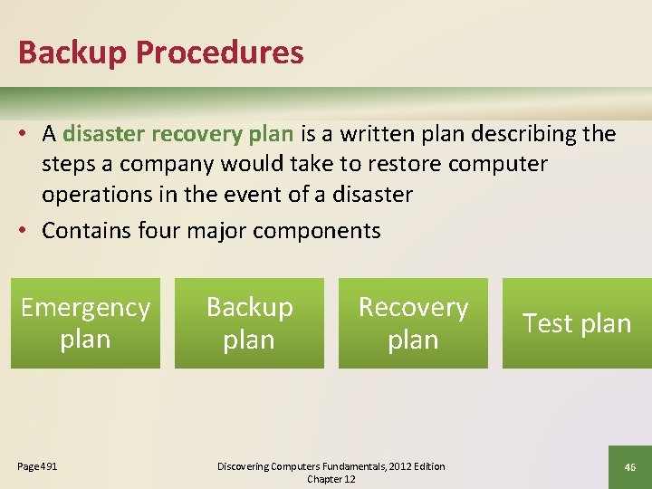 Backup Procedures • A disaster recovery plan is a written plan describing the steps