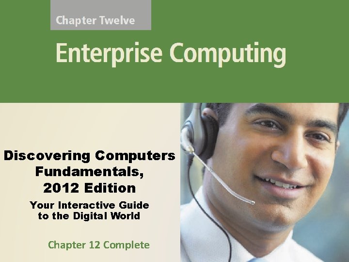 Discovering Computers Fundamentals, 2012 Edition Your Interactive Guide to the Digital World Chapter 12