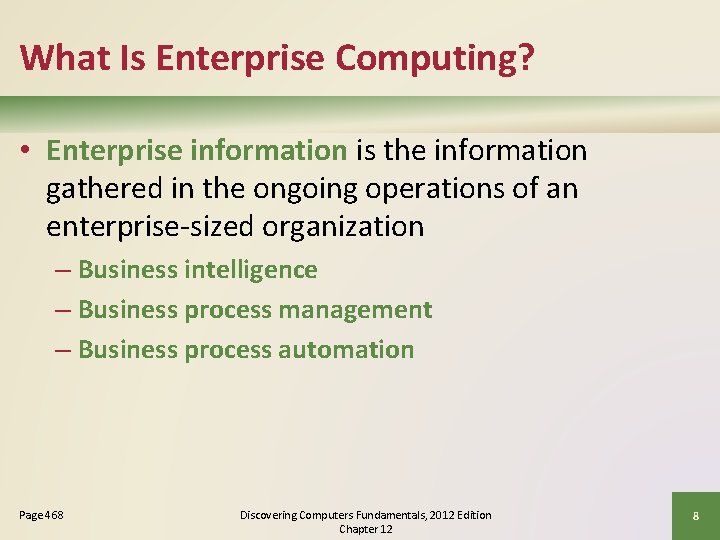 What Is Enterprise Computing? • Enterprise information is the information gathered in the ongoing