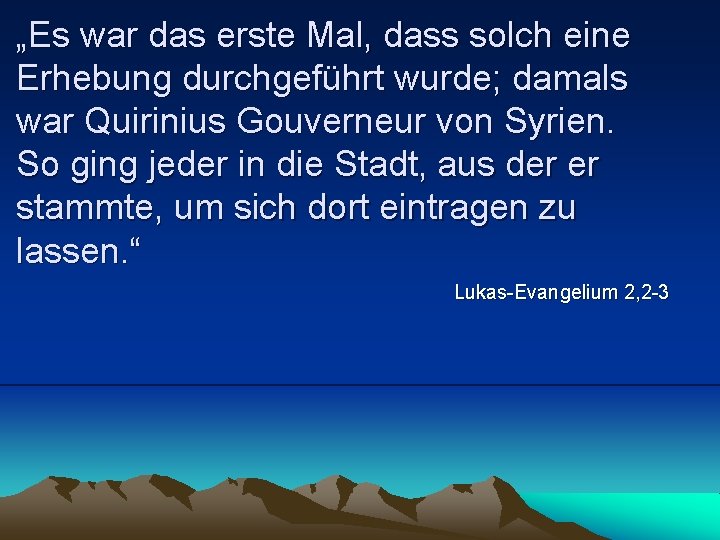 „Es war das erste Mal, dass solch eine Erhebung durchgeführt wurde; damals war Quirinius