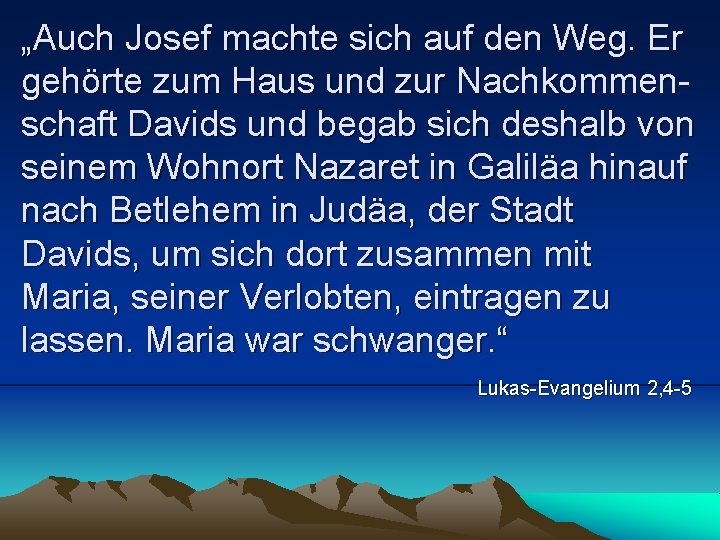 „Auch Josef machte sich auf den Weg. Er gehörte zum Haus und zur Nachkommenschaft