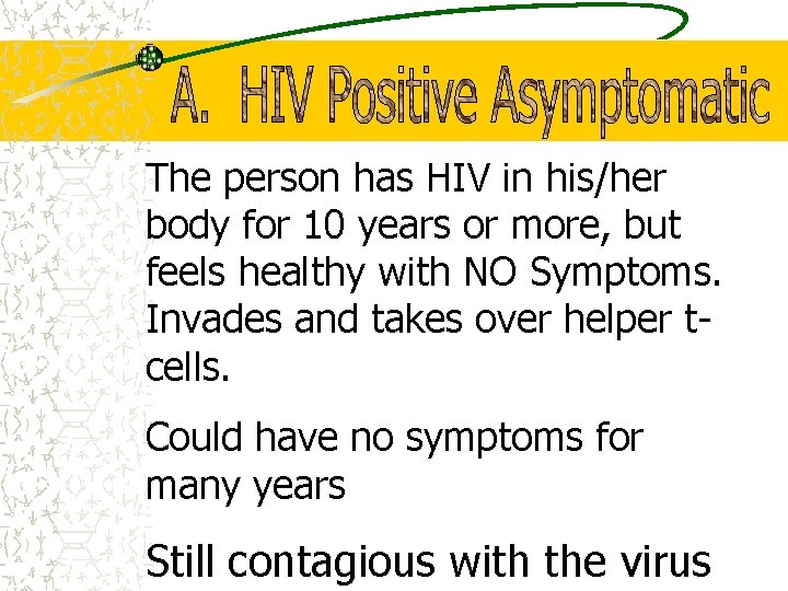 The person has HIV in his/her body for 10 years or more, but feels