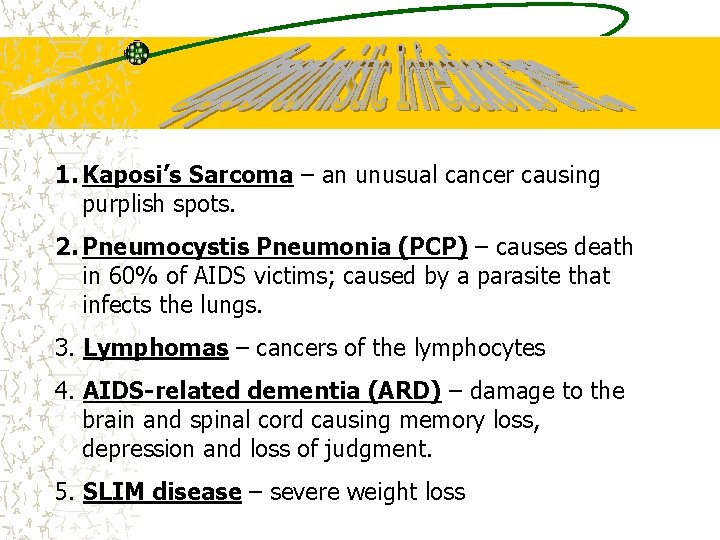 1. Kaposi’s Sarcoma – an unusual cancer causing purplish spots. 2. Pneumocystis Pneumonia (PCP)