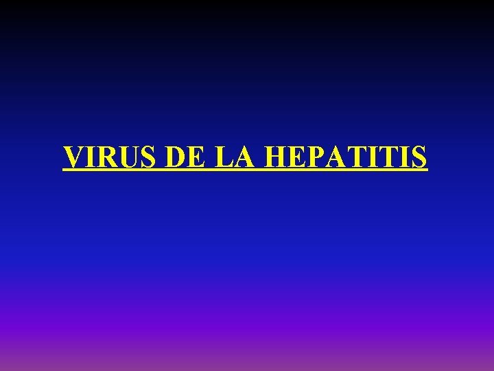 VIRUS DE LA HEPATITIS 