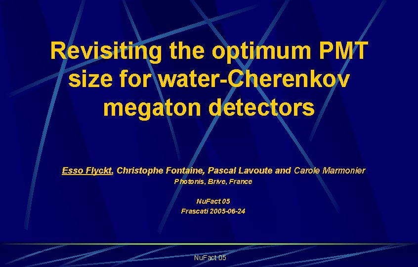 Revisiting the optimum PMT size for water-Cherenkov megaton detectors Esso Flyckt, Christophe Fontaine, Pascal