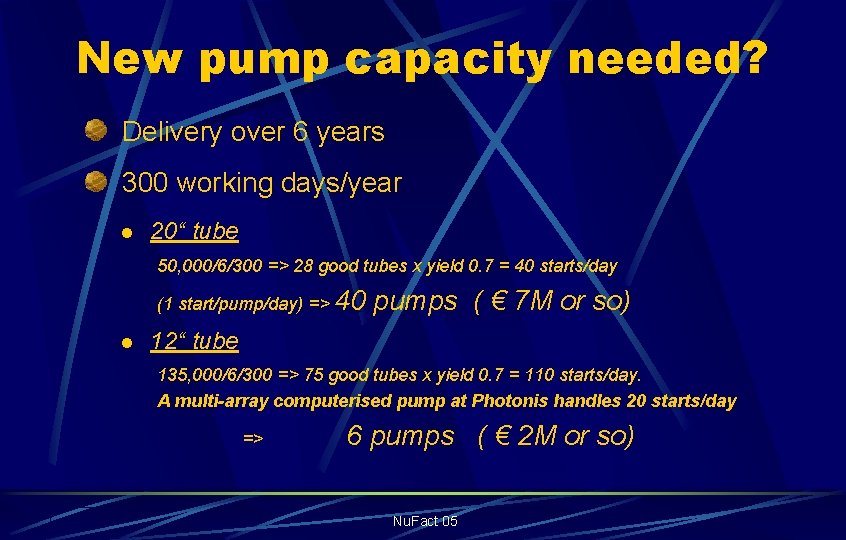 New pump capacity needed? Delivery over 6 years 300 working days/year l 20“ tube