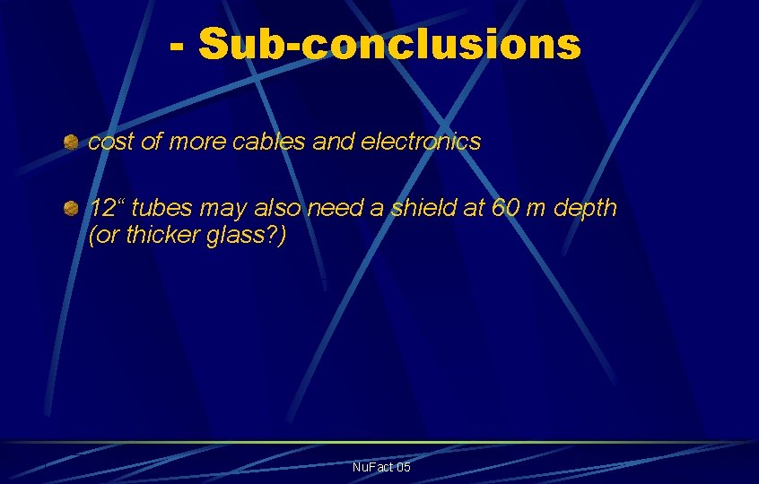 - Sub-conclusions cost of more cables and electronics 12“ tubes may also need a