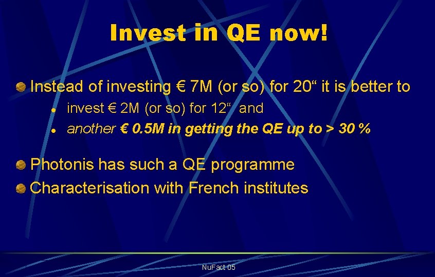 Invest in QE now! Instead of investing € 7 M (or so) for 20“