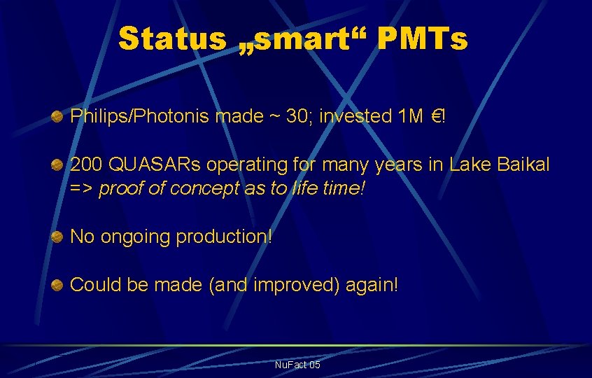 Status „smart“ PMTs Philips/Photonis made ~ 30; invested 1 M €! 200 QUASARs operating