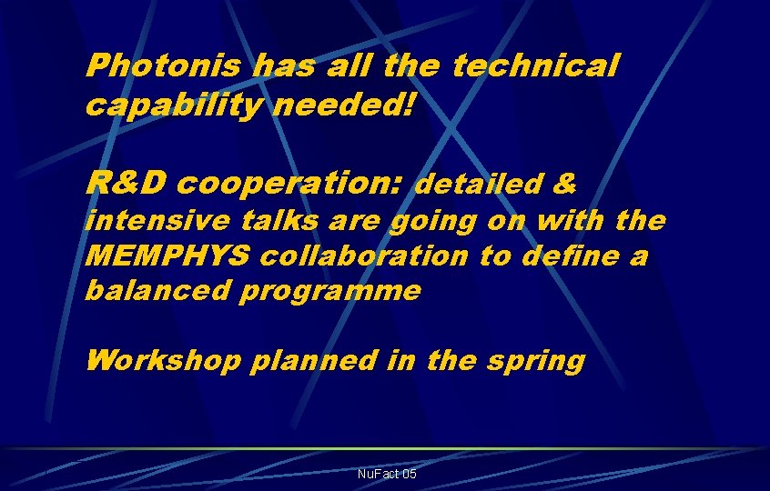 Photonis has all the technical capability needed! R&D cooperation: detailed & intensive talks are