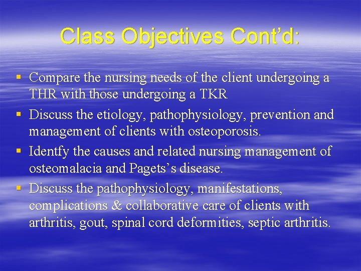 Class Objectives Cont’d: § Compare the nursing needs of the client undergoing a THR