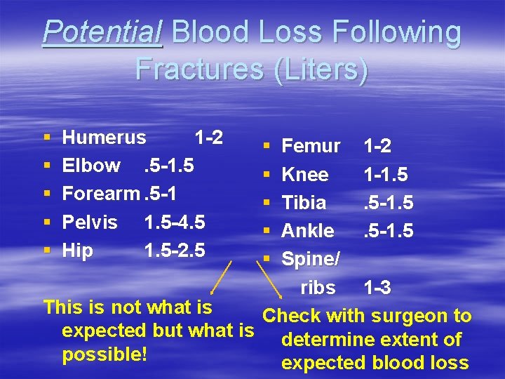 Potential Blood Loss Following Fractures (Liters) § § § Humerus 1 -2 Elbow. 5
