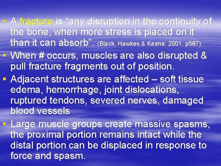 § A fracture is “any disruption in the continuity of the bone, when more