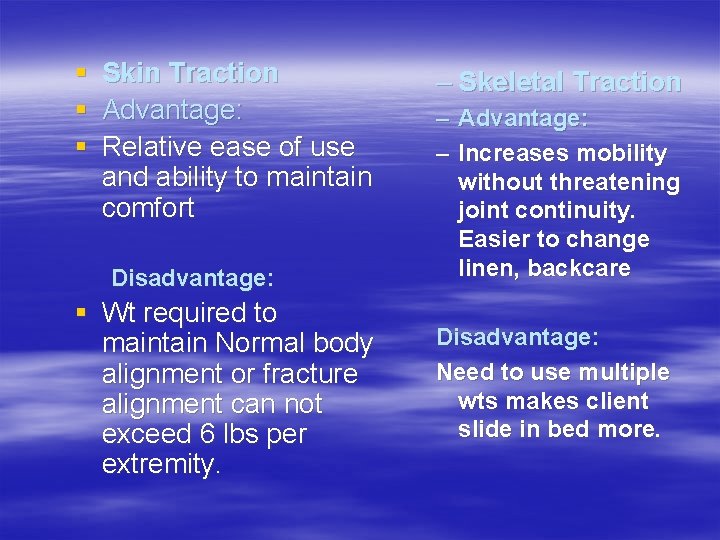 § § § Skin Traction Advantage: Relative ease of use and ability to maintain