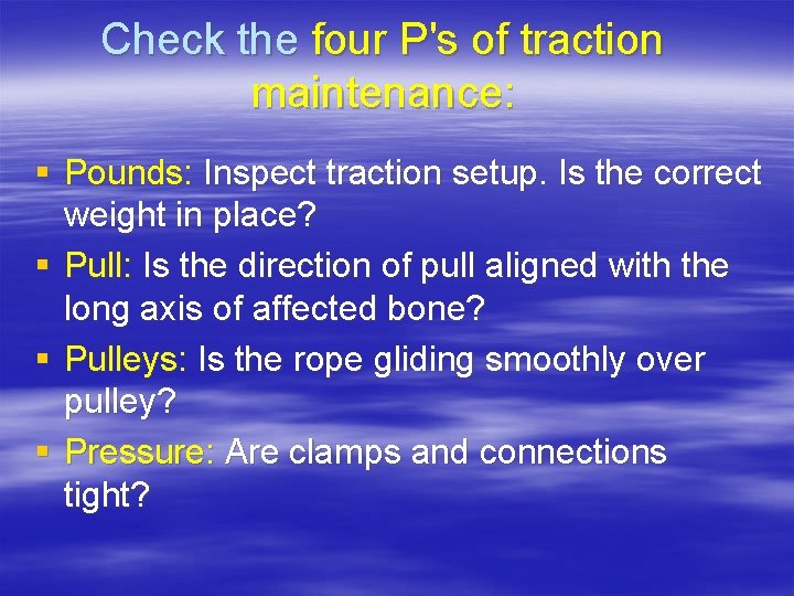 Check the four P's of traction maintenance: § Pounds: Inspect traction setup. Is the