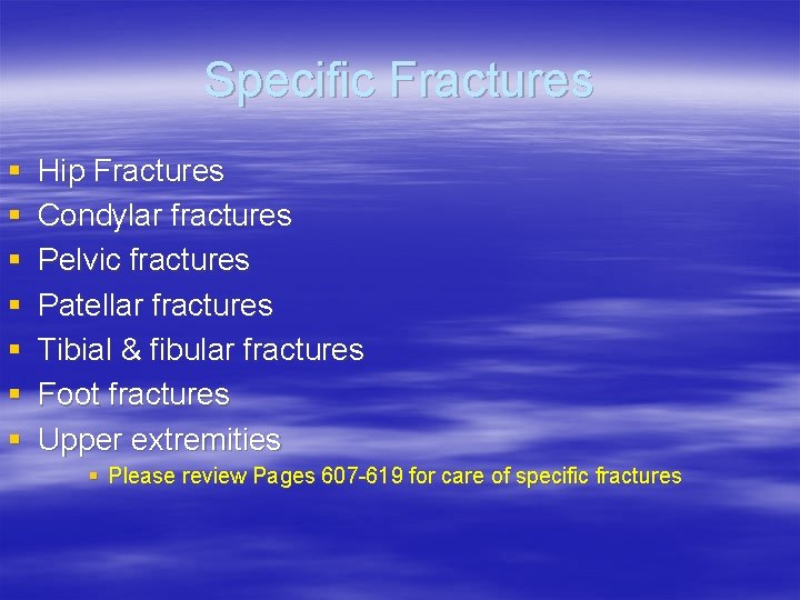 Specific Fractures § § § § Hip Fractures Condylar fractures Pelvic fractures Patellar fractures
