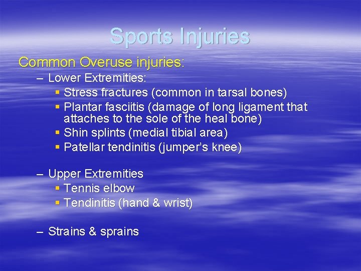 Sports Injuries Common Overuse injuries: – Lower Extremities: § Stress fractures (common in tarsal