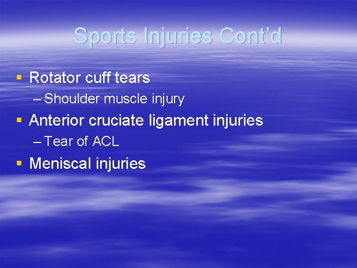 Sports Injuries Cont’d § Rotator cuff tears – Shoulder muscle injury § Anterior cruciate