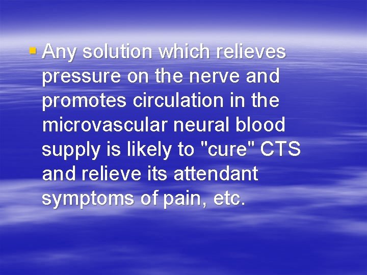 § Any solution which relieves pressure on the nerve and promotes circulation in the