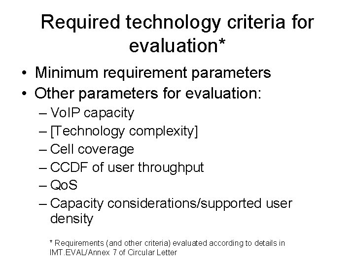 Required technology criteria for evaluation* • Minimum requirement parameters • Other parameters for evaluation: