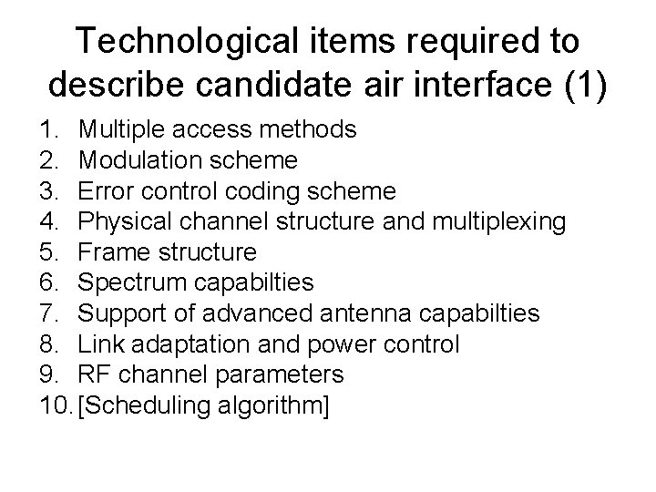 Technological items required to describe candidate air interface (1) 1. Multiple access methods 2.